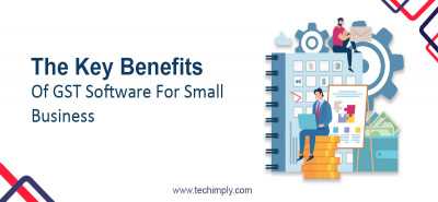 The Key Benefits of GST Software For Small Business